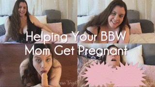 Helping Your BBW Step-Mom Get Pregnant