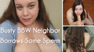 Busty BBW Neighbor Borrows Some Sperm