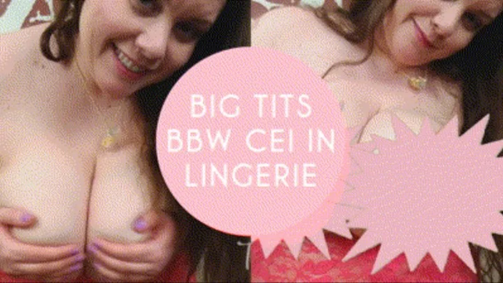 Big Tits BBW CEI in Lingerie