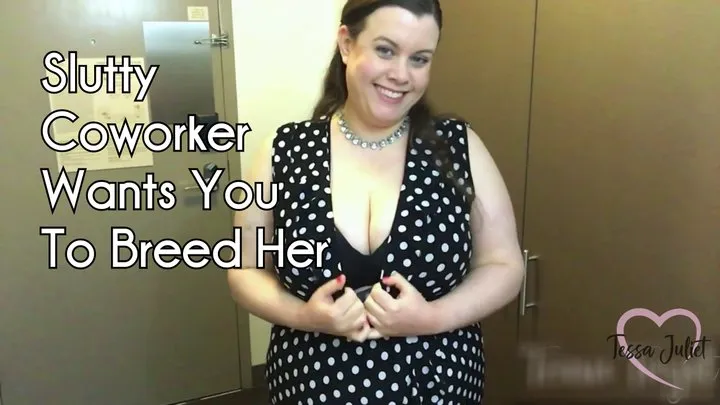 Slutty Coworker Wants You To Breed Her - Tessa Juliet - Your BBW coworker comes to your hotel room for a creampie - bbw pov blowjob breeding impregnation