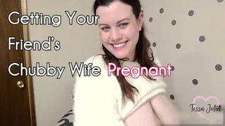 Getting Your Friend's Chubby Wife Pregnant - Tessa Juliet - Your buddy's cheating BBW wife gives you a blowjob before you breed her doggy style - BBW POV impregnation