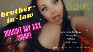 STEP-BROTHER IN LAW BOUGHT MY XXX SNAP! TABOO ROLEPLAY FAMILY FANTASY! KEEP MY SECRET!