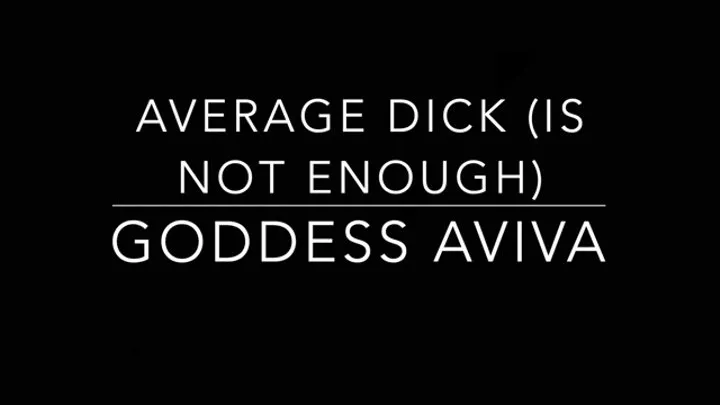 Average Dick (is not enough)