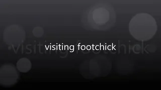 Visting footchick v1