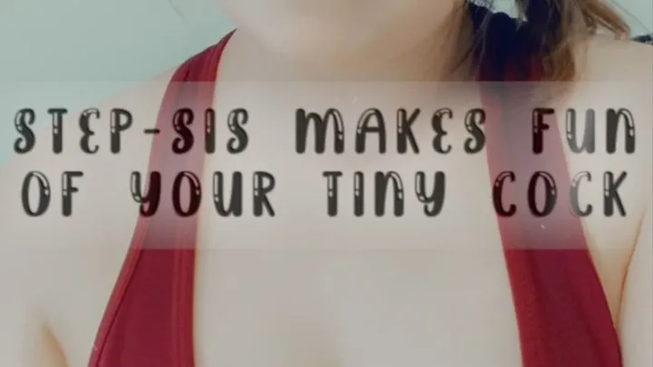 Step-Sis Makes Fun of Your Tiny Cock