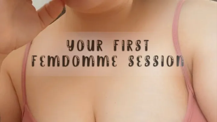 Your First Femdomme Session