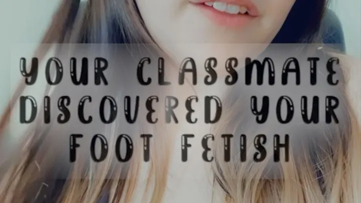 Your Classmate Discovered Your Foot Fetish