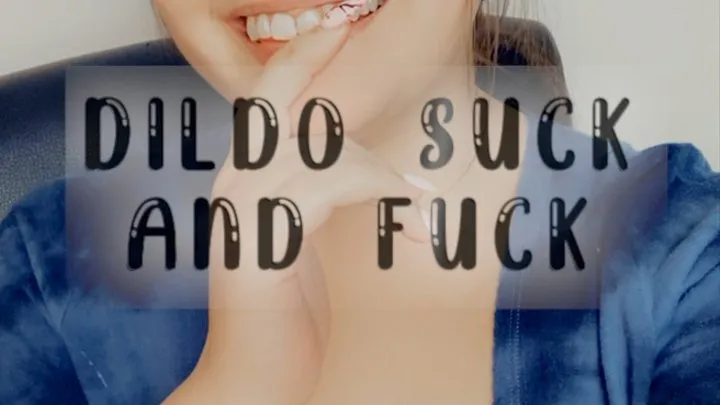 Dildo Suck and Fuck