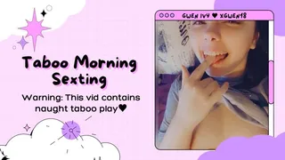 Taboo Morning Sexting