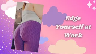 Edge Yourself at Work