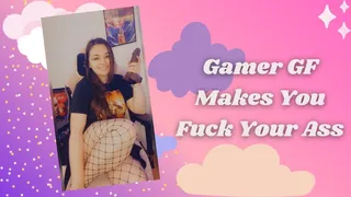Gamer GF Makes You Fuck Your Ass