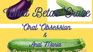 What Betas Crave Oral Obsession and Anal Mania