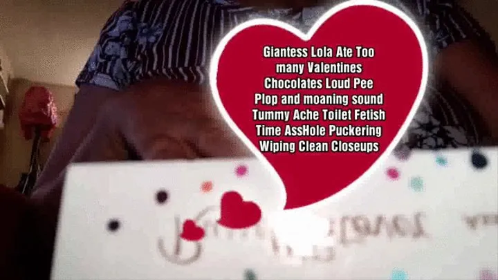 Giantess Lola Ate Too many Valentines Chocolates Loud Pee Plop and moaning sound Tummy Ache Toilet Fetish Time AssHole Puckering Wiping Clean Closeups