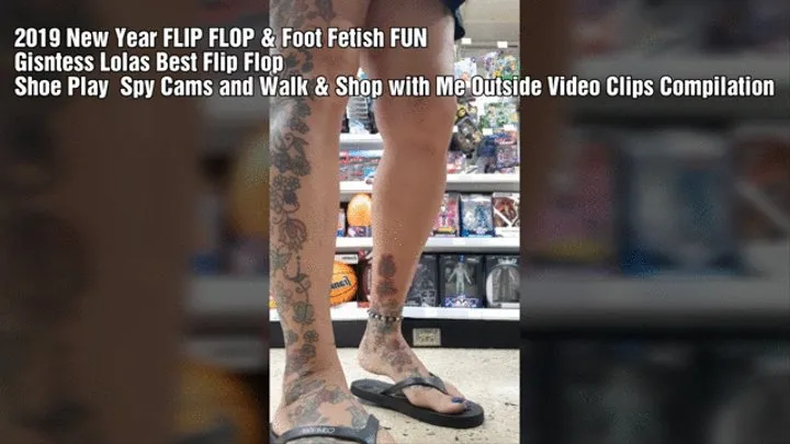 2019 New Year FLIP FLOP & Foot Fetish FUN Giantess Lolas Best Flip Flop Shoe Play Spy Cams and Walk with Me Outside Video Clips Compilation