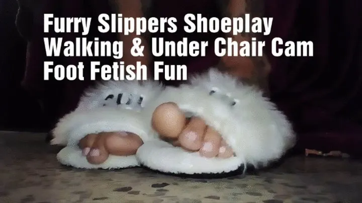 Furry Slippers Shoeplay Walking & Under Chair Cam Foot Fetish Fun