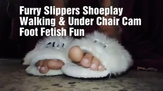 Furry Slippers Shoeplay Walking & Under Chair Cam Foot Fetish Fun