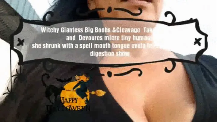 Witchy Giantess Big Boobs &Cleavage Takes a Walk and Devoures micro tiny humans she shrunk with a spell mouth tongue uvula fetish and belly digestion show