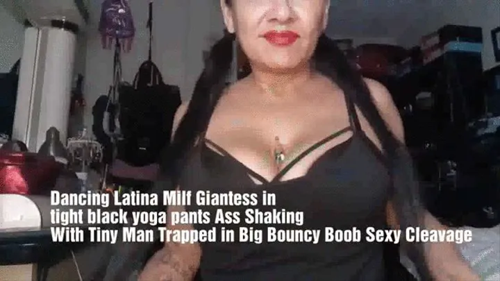 Dancing Latina Milf Giantess in tight black yoga pants Ass Shaking With Tiny Man Trapped in Big Bouncy Boob Sexy Cleavage