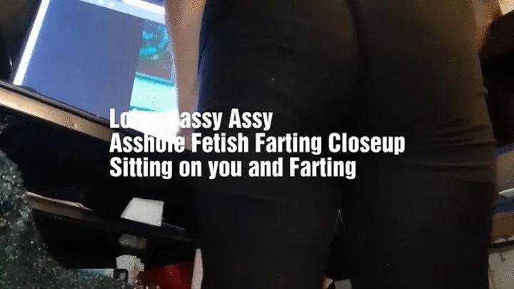 Lolas Gassy Assy Asshole Fetish Farting Closeup Sitting on you and Farting