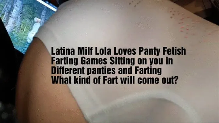 Latina Milf Lola Loves Panty Fetish Farting Games Sitting on you in Different panties and Farting What kind of Fart will come out?