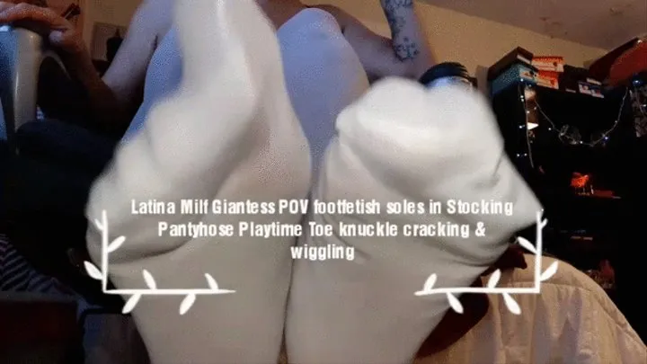 Giantess Lolas Foot fetish Soles in Stockings Pantyhose Toe Fetish Toe Knuckle Cracking and Wiggling