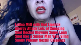 Latina Milf with Red Lipstick Allergy Attack Lots of Sneezing Snot Rocket Blowing Super Long Snot like a Spider Man Web Sling Snotty Phlemy Nostril CloseUps