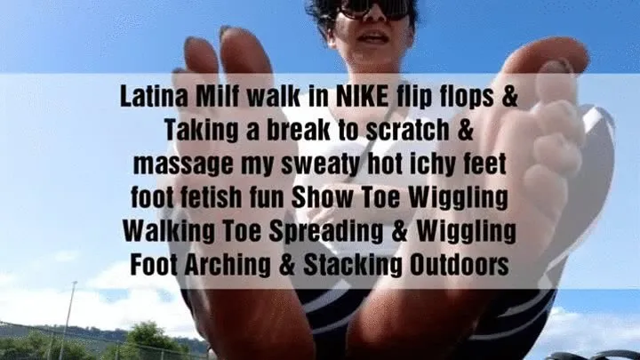 Latina Milf Giantess Lola taking a walk in Nike Flip Flops Giving herself a foot massage Toe Pointing Spreading Scrunching and Wiggling and scratching her feet and toes and itchy soles Foot Fetish Fun Public Foot Worship Stacking Arching Wrinkled Soles To