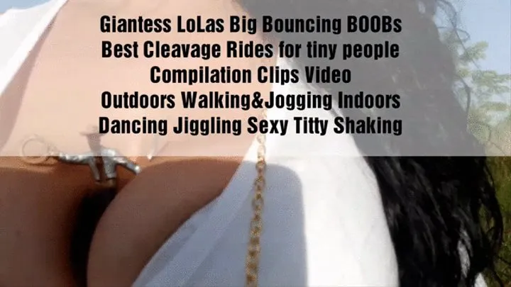 Giantess LoLas Big Bouncing BOOBs Best Cleavage Rides for tiny people Compilation Clips Video Outdoors Walking&Jogging Indoors Dancing Jiggling Sexy Titty Shaking