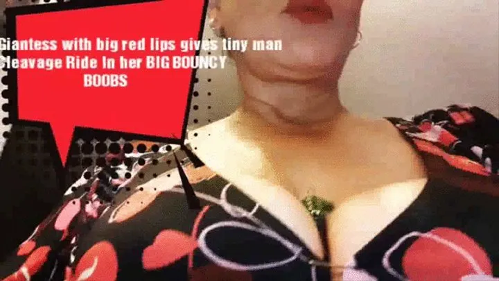 Beautiful Giantess with big red lips gives tiny man a Cleavage Ride In her BIG BOUNCY BOOBS