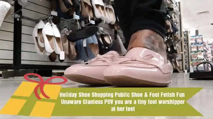 Holiday Shoe Shopping Public Shoe & Foot Fetish Fun Unaware Giantess POV you are a tiny foot worshipper at her feet