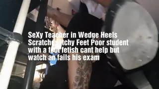 Teacher Gave an exam today i failed because i was too distracted recording her Wedge Heel Shoe playing and watching her scratch her Sexy Soles and feet i have a Foot Fetish for TEachers Feet