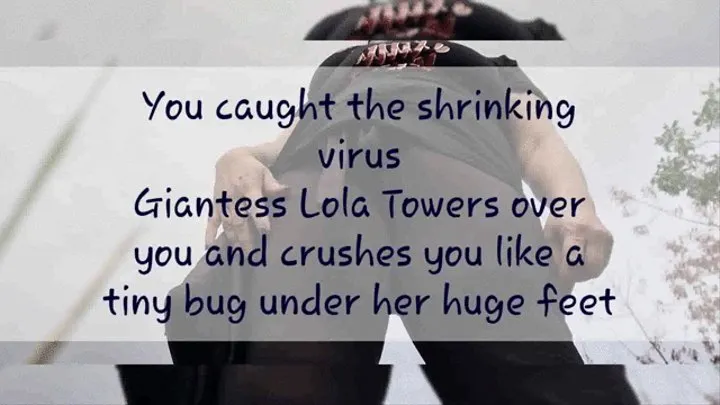 You caught the shrinking virus Giantess Lola Towers over you and crushes you like a tiny bug under her huge feet