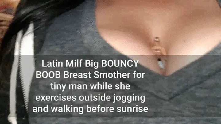 Latin Milf Big BOUNCY BOOB Breast Smother for tiny man while she exercises outside jogging and walking before sunrise