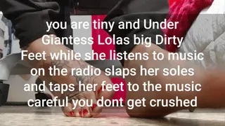 you are tiny and Under Giantess Lolas big Dirty Feet while she listens to music on the radio slaps her soles and taps her feet to the music careful you dont get crushed