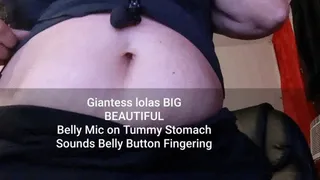 Giantess lolas BIG BEAUTIFUL Belly Mic on Tummy Stomach Sounds Belly Button Fingering