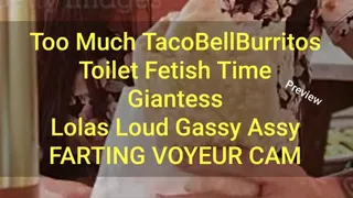 Too Much TacoBellBurritos Toilet Fetish Time Giantess Lolas Loud Gassy Assy FARTING VOYEUR CAM