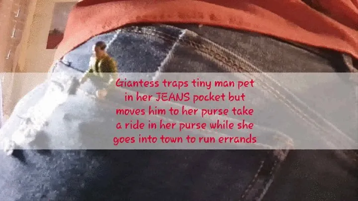 Giantess traps tiny man pet in her JEANS pocket but moves him to her purse take a ride in her purse while she goes into town to run errands