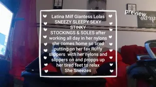 Latina Milf Giantess Lolas SNEEZY TIRED SEXY STINKY STOCKINGS & SOLES after working all day in her nylons she comes home so tired putting on her fav fluffy props up her feet and keeps noticing a bad smell