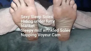 Sexy Rest Soles Hiding under furry blanket Tired milf wrinkled Soles Napping Voyeur Cam