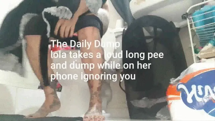 Daily Dump lola takes a loud long pee and dump while on her phone ignoring you