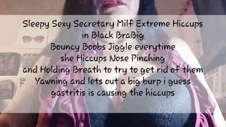 Tired Sexy Secretary Milf Extreme Hiccups in Black BraBig Bouncy Boobs Jiggle everytime she Hiccups Nose Pinching and Holding Breath to try to get rid of them Yawning and lets out a big burp i guess gastritis is causing the hiccups