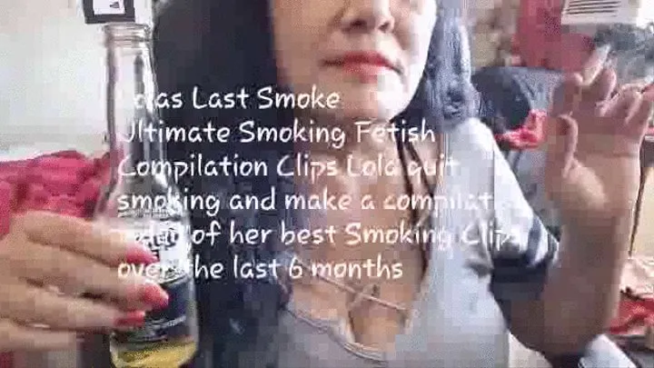 Lolas Last Smoke Ultimate Smoking Fetish Compilation Clips Lola quit smoking and make a compilation video of her best Smoking Clips over the last 6 months