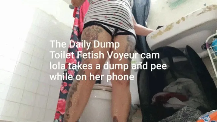 The Daily Dump Toilet Fetish Voyeur cam lola takes a dump and pee while on her phone