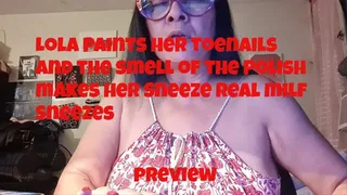 Lola Paints her Toenails and the smell of the Polish makes her Sneeze Real milf Sneezes mjv