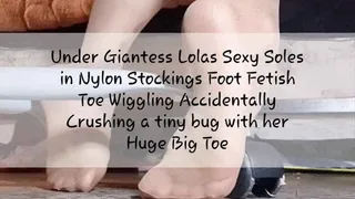 Unaware Giantess lolas Voyeur underdesk cam Foot Fetish Toe Wiggling Pretty Painted Toenails in NYLON STOCKINGS Big Toe Pointing at camera Showing her Accidental tiny bug cruzhed by her Big Toe mkv