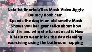 Lola 1st Snorkel Gas Mask Video Jiggly Bouncy Boob cam Spends the day in an old smelly Mask Shows you her gear talks about how old it is and why she hasnt used it How it feels to wear it for the day cleaning exercising using the bathroom napping mkv