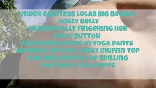 Under Giantess Lolas Big Bouncy Jiggly Belly Ocassionally Fingering her Belly BUTTON Exercizing hiking in yoga pants showing off her jiggly muffin top and BBW Muffin Top Spilling over her yoga pants