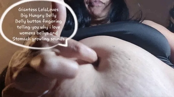 Giantess Lola Loves Big Hungry Belly Belly button fingering telling you why i love womens bellys and Stomach growling sounds