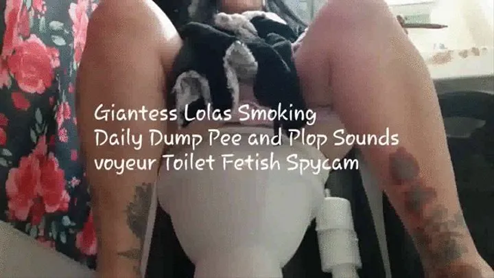 Giantess Lolas Smoking Big hairy Asshole Spreading Daily Dump Pee and Plop Sounds voyeur Toilet Fetish Spycam