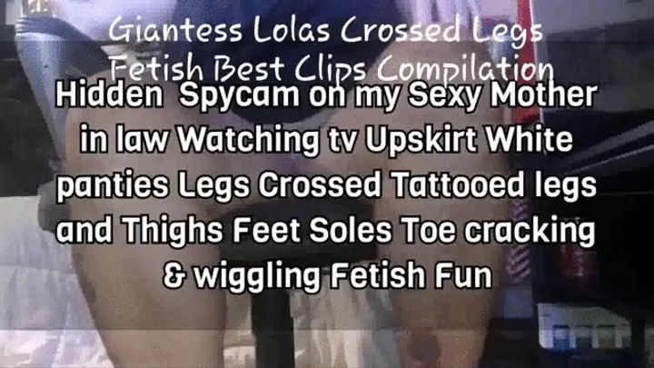 Giantess Lolas Crossed Legs Fetish Best Clips Compilation